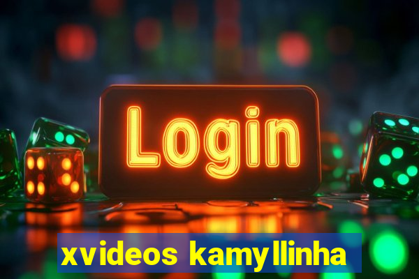 xvideos kamyllinha